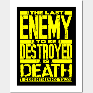 1 Corinthians 15:26 The Last Enemy To Be Destroyed Is Death Posters and Art